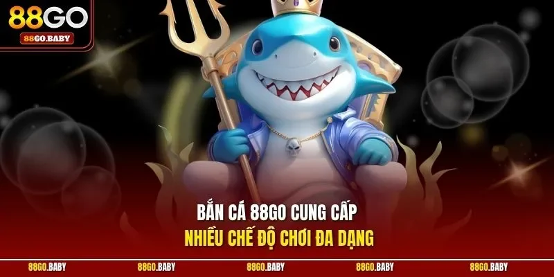 Bắn cá 88GO cung cấp nhiều chế độ chơi đa dạng