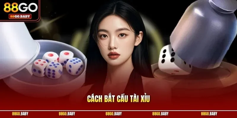 Cách bắt cầu tài xỉu