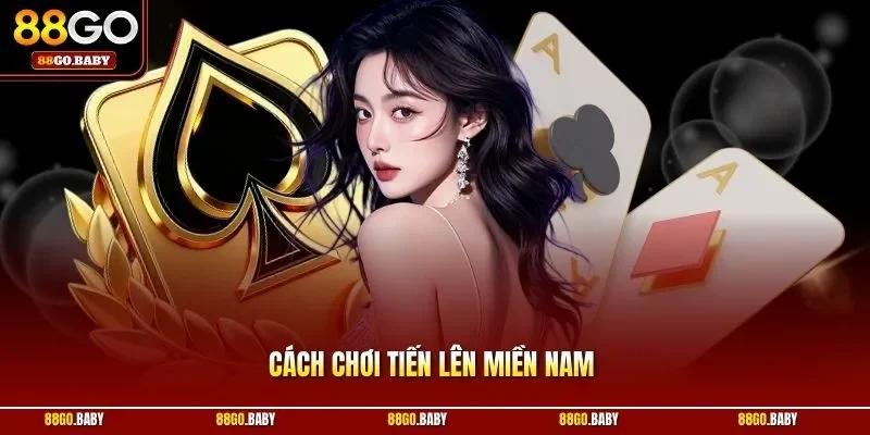 Cách chơi tiến lên miền Nam