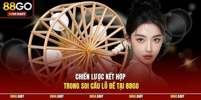 Chiến lược kết hợp trong soi cầu lô đề tại 88GO
