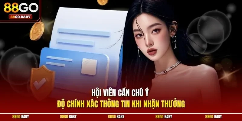 Hội viên cần chú ý độ chính xác thông tin khi nhận thưởng
