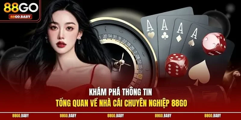 Khám phá thông tin tổng quan về nhà cái chuyên nghiệp 88GO