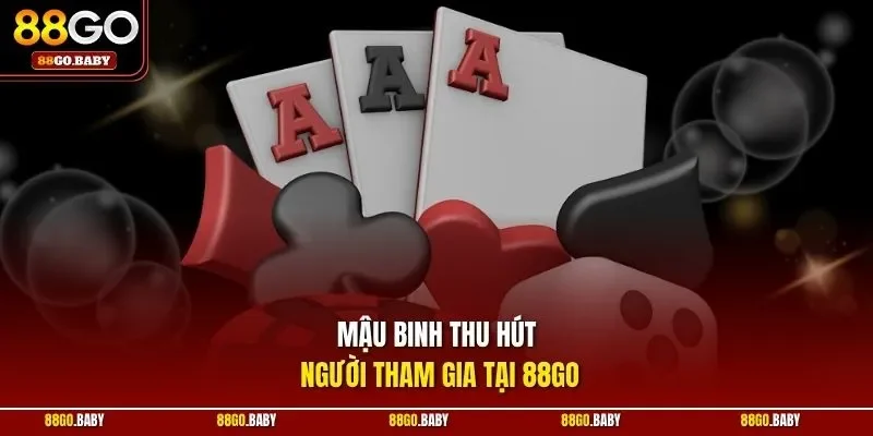 Mậu binh thu hút người tham gia tại 88GO