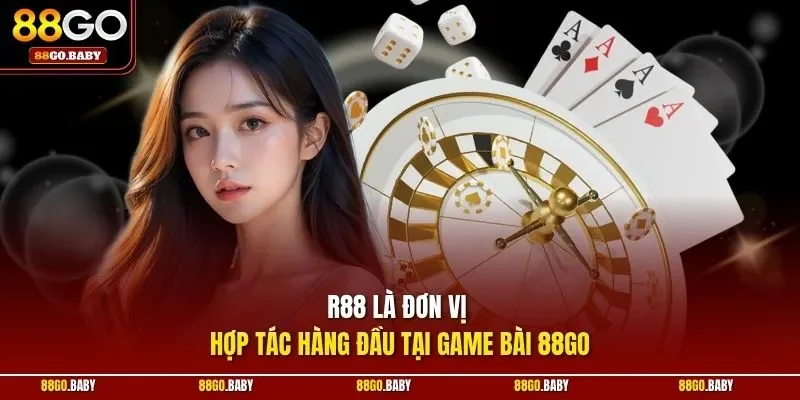 R88 là đơn vị hợp tác hàng đầu tại game bài 88GO