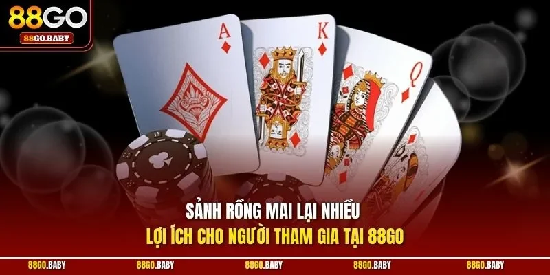 Sảnh rồng mai lại nhiều lợi ích cho người tham gia tại 88GO