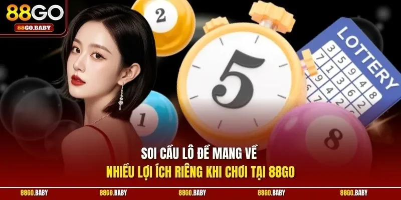 Soi cầu lô đề mang về nhiều lợi ích riêng khi chơi tại 88GO