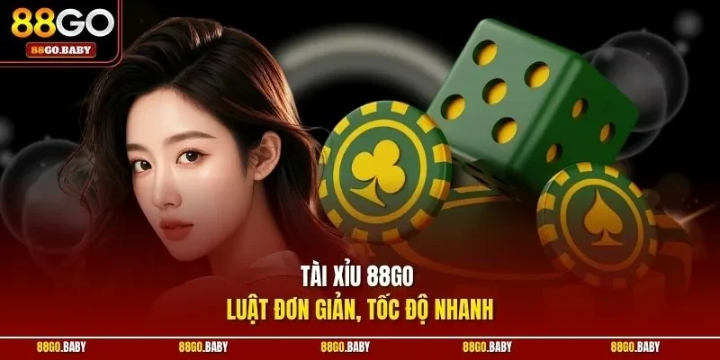 Tài xỉu 88GO luật đơn giản, tốc độ nhanh