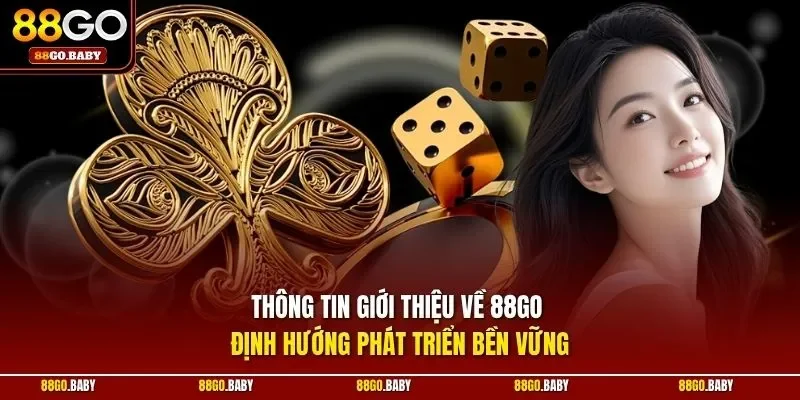 Thông tin giới thiệu về 88GO định hướng phát triển bền vững