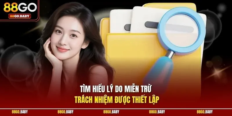 Tìm hiểu lý do miễn trừ trách nhiệm được thiết lập