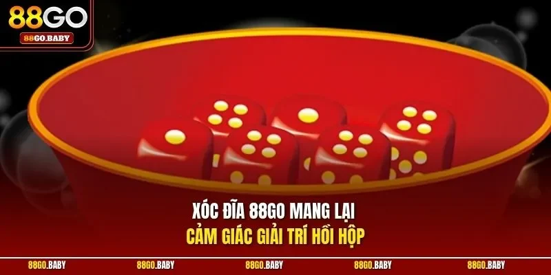 Xóc đĩa 88GO mang lại cảm giác giải trí hồi hộp